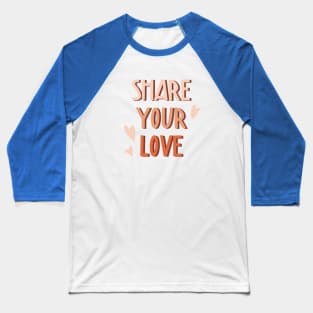 Share your love Baseball T-Shirt